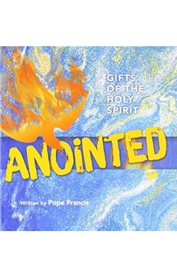ANOINTED: GIFTS OF THE HOLY...