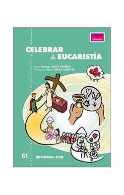 Celebrar La Eucaristía