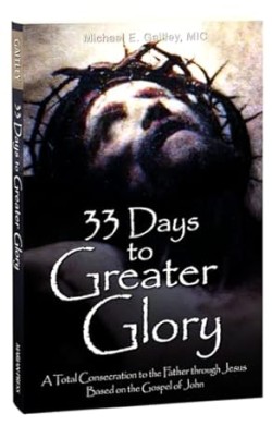 33 Days to Greater Glory: A...